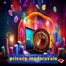 privacy isadoravale